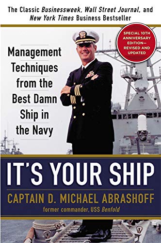 It's Your Ship: Management Techniques from the Best Damn Ship in the Navy, 10th Anniversary Edition [Hardcover] Abrashoff, Captain D. Michael