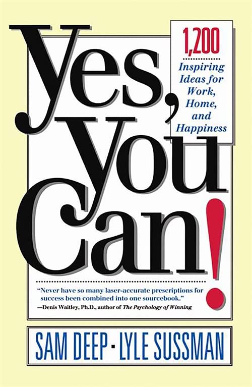 Yes, You Can: 1,200 Inspiring Ideas for Work, Home, and Happiness [Paperback] Deep, Sam