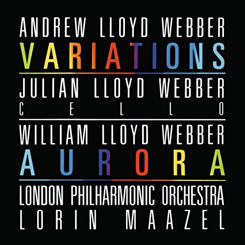 Andrew & William Lloyd Webber: Variations / Aurora [Audio CD] Lloyd Webber, William; Lloyd Webber, Julian; Maazel, Lorin; Lloyd Webber, Andrew; London Philharmonic and David Cullen