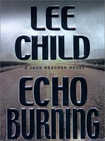 Echo Burning (Jack Reacher, No. 5) Child, Lee