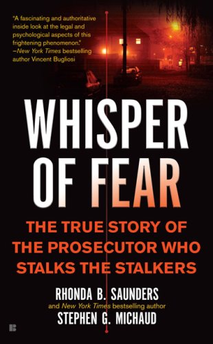 Whisper of Fear: The True Story of the Prosecutor Who Stalks the Stalkers Saunders, Rhonda B. and Michaud, Stephen G.