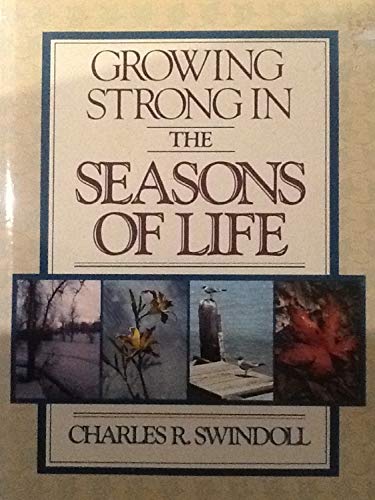 Growing Strong in the Seasons of Life [Paperback] Swindoll, Charles