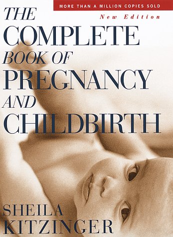 The Complete Book of Pregnancy and Childbirth: New Edition Kitzinger, Sheila