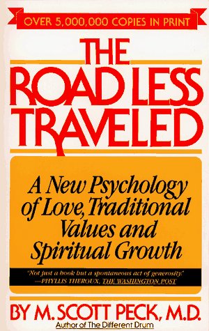 The Road Less Traveled: A New Psychology of Love, Traditional Values, and Spiritual Growth Peck, M. Scott