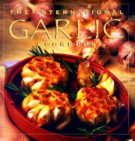 The International Garlic Cookbook Collins Publishers SanFrancisco