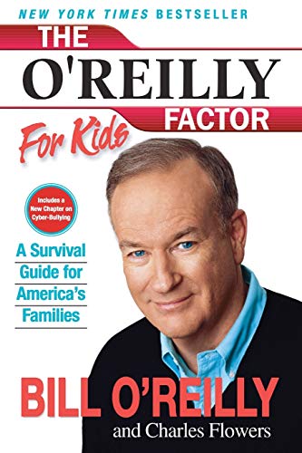 The O'Reilly Factor for Kids: A Survival Guide for America's Families [Paperback] O'Reilly, Bill and Flowers, Charles