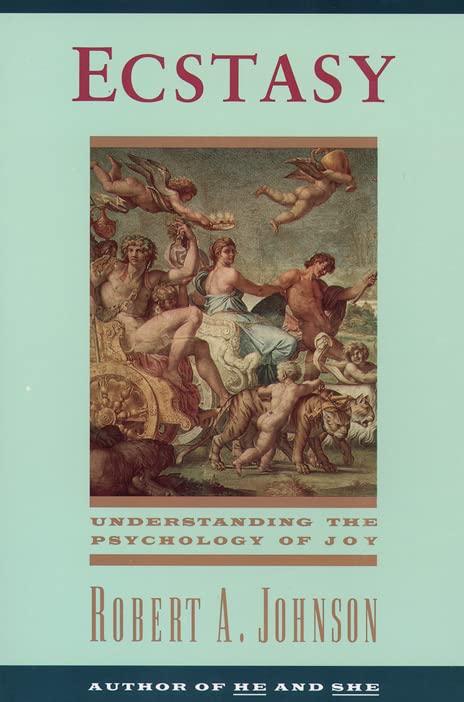 Ecstasy: Understanding the Psychology of Joy [Paperback] Johnson, Robert A.