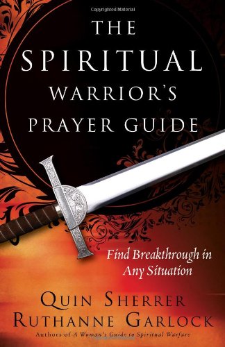 The Spirtual Warrior's Prayer Guide Quin Sherrer and Ruthanne Garlock