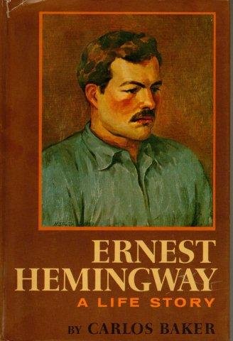 Ernest Hemingway: A Life Story [Hardcover] Carlos Baker