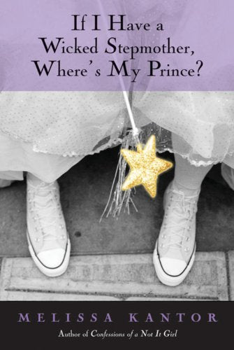 If I Have a Wicked Stepmother, Where's My Prince? [Paperback] Kantor, Melissa