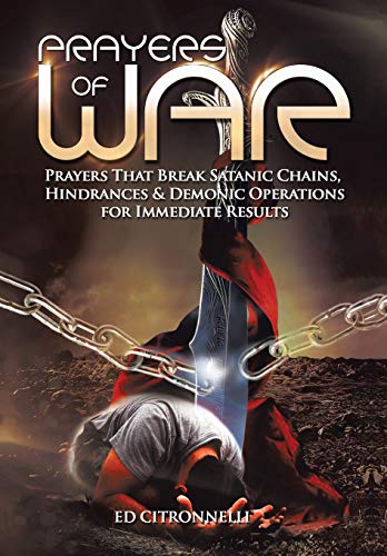 Prayers of War: Prayers That Break Satanic Chains, Hindrances & Demonic Operations [Hardcover] Citronnelli, Ed