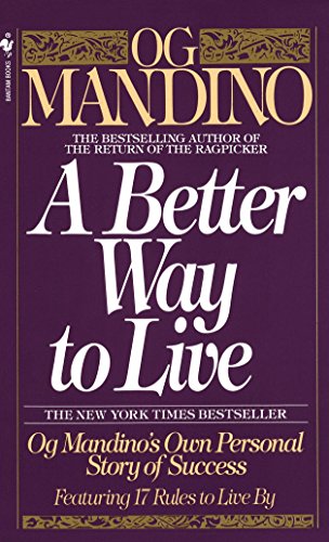 A Better Way to Live: Og Mandino's Own Personal Story of Success Featuring 17 Rules to Live By [Mass Market Paperback] Mandino, Og