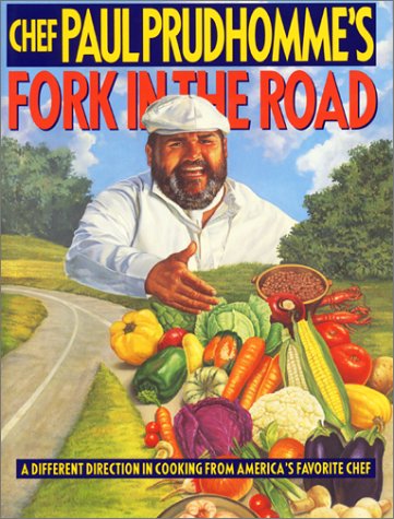 Chef Paul Prudhomme's Fork in the Road Prudhomme, Paul