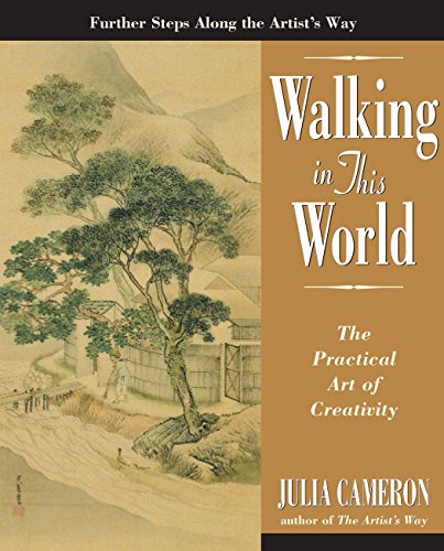 Walking in this World: The Practical Art of Creativity [Paperback] Cameron, Julia