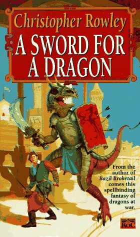 A Sword for a Dragon (Bazil Broketail) Rowley, Christopher