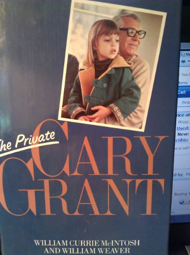 The Private Cary Grant [Hardcover] McIntosh, William C. and Weaver, William