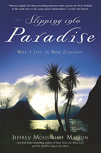 Slipping into Paradise: Why I Live in New Zealand Masson, Jeffrey Moussaieff