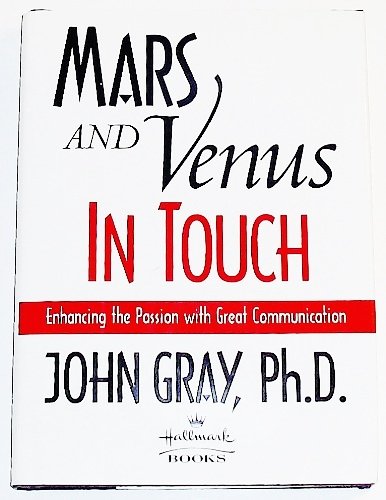 Mars and Venus in Touch: Enhancing the Passion with Great Communication [Hardcover] John Gray