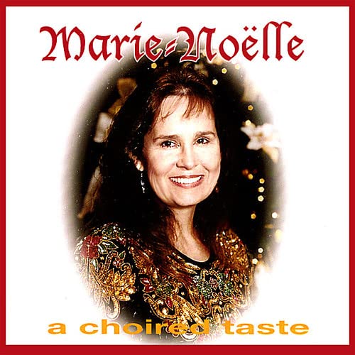 Marie Noelle [Audio CD] A Choired Taste; David Mack; Traditional; ?dith Piaf; H.P. Laborde; Wayne Wayne; Victor Barrientos; Tom Manasian; Tom Matranga; Bill Dalo; Abel Campos; Reginaldo Duarte; Scarlet Rivera; Alex Esquivel and Mike Bailey