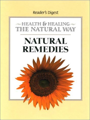 Natural Remedies: Health & Healing the Natural Way Editors of Reader's Digest