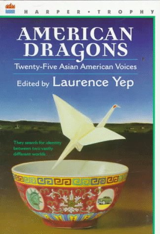 American Dragons: Twenty-five Asian American Voices Laurence Yep and Kam Mak