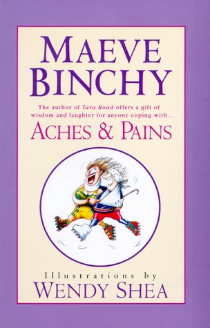 Aches & Pains Binchy, Maeve and Shea, Wendy