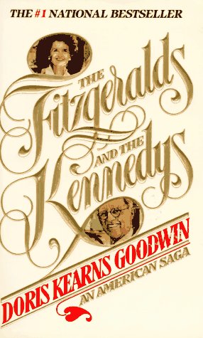 The Fitzgeralds and the Kennedys Goodwin, Doris Kearns