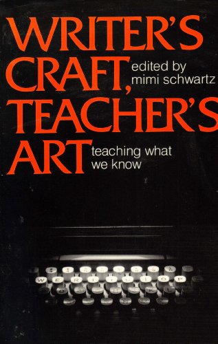 WRITER'S CRAFT, TEACHER'S ART: TECHING WHAT WE KNOW Mimi Schwartz