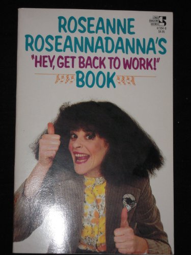 Roseanne Roseannadanna's "Hey Get Back to Work Book" [Paperback] Roseannadanna, Roseanne; Radner, Gilda; & Zweibel, Alan