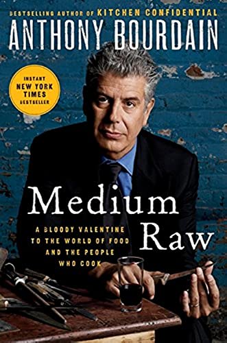 Medium Raw: A Bloody Valentine to the World of Food and the People Who Cook [Hardcover] Bourdain, Anthony