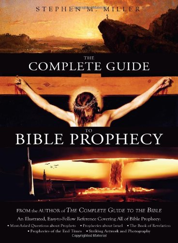 The Complete Guide to Bible Prophecy Miller, Stephen M.