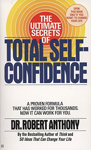 The Ultimate Secrets of Total Self-Confidence: A Proven Formula That Has Worked for Thousands [Mass Market Paperback] Anthony, Robert