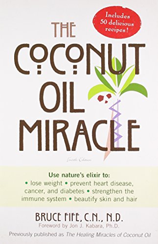 The Coconut Oil Miracle Bruce Fife and Jon J. Kabara