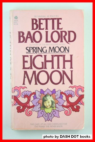 Eighth Moon: The True Story of a Young Girl's Life in Communist China Bette Lord and Sansan