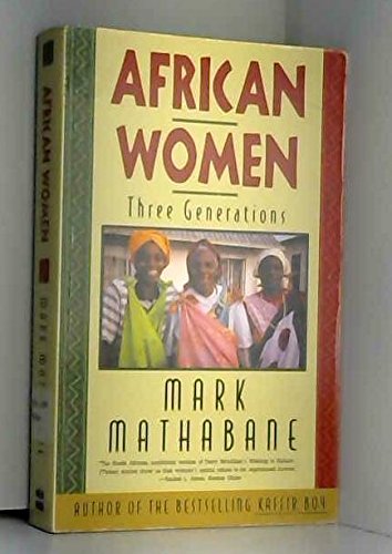 African Women: Three Generations Mathabane, Mark