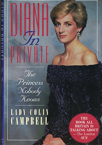 Diana in Private: The Princess Nobody Knows Lady Colin Campbell