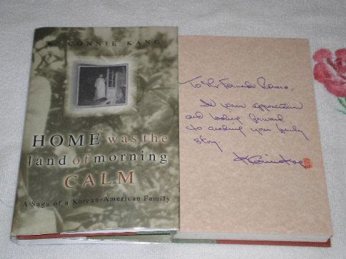 Home Was The Land Of Morning Calm: A Saga Of A Korean-american Family Kang, K. Connie