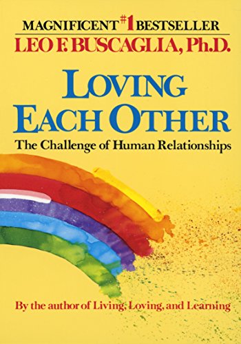 Loving Each Other: The Challenge of Human Relationships [Paperback] Buscaglia, Leo F.