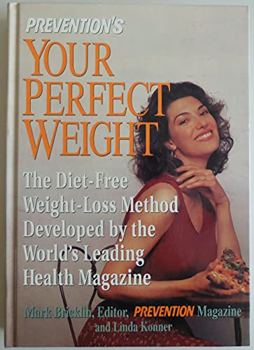 Prevention's Your Perfect Weight: The Diet-Free Weight Loss Method Developed by the World's Leading Health Magazine Bricklin, Mark and Konner, Linda