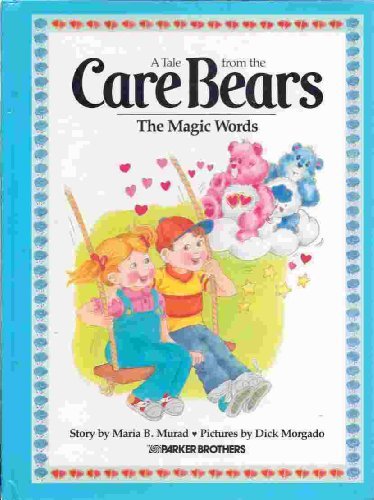 The Magic Words (A Tale from the Care Bears) Murad, Maria B. and Morgado, Dick