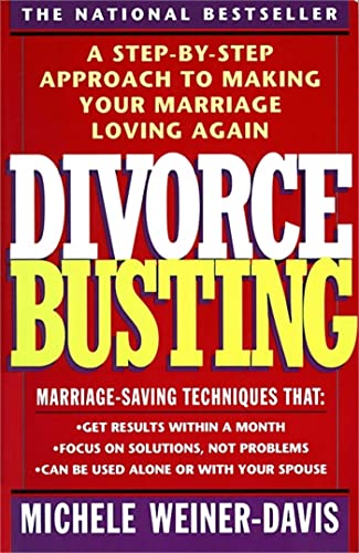 Divorce Busting: A Step-by-Step Approach to Making Your Marriage Loving Again [Paperback] Michele Weiner-Davis