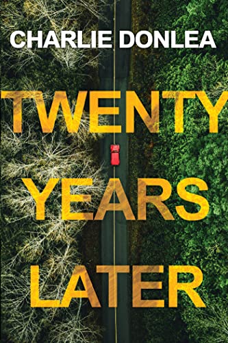 Twenty Years Later: A Riveting New Thriller [Hardcover] Donlea, Charlie