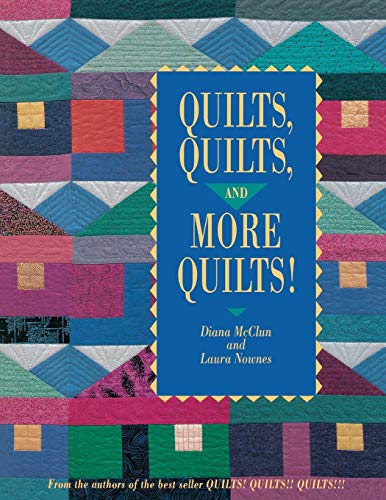 Quilts Quilts and More Quilts! (From the Authors of the Best Seller Quilts! Quilts!! Quilts!) [Paperback] McClun, Diana