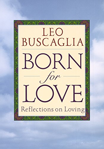 Born for Love: Reflections on Loving [Paperback] Buscaglia, Leo F.