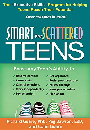 Smart but Scattered Teens: The "Executive Skills" Program for Helping Teens Reach Their Potential [Paperback] Guare, Richard; Dawson, Peg and Guare, Colin