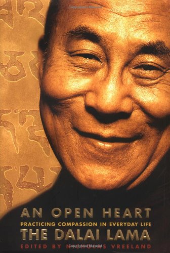 An Open Heart: Practicing Compassion in Everyday Life Dalai Lama; Nicholas Vreeland; Khyongla Rato and Richard Gere