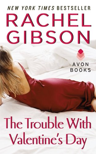 The Trouble With Valentine's Day [Mass Market Paperback] Gibson, Rachel