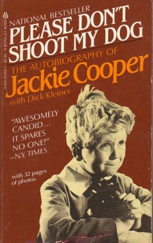 Please Don't Shoot My Dog: The Autobiography of Jackie Cooper Cooper, Jackie