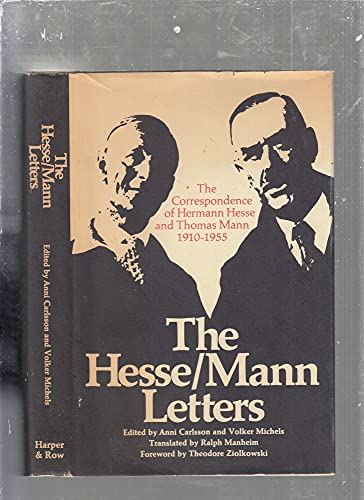 The Hesse-Mann Letters The Correspondence of Hermann Hesse and Thomas Mann 1910-1955 Hermann Hesse; Thomas Mann; Anni Carlsson; Ralph Manheim and Theodore Ziolkowski