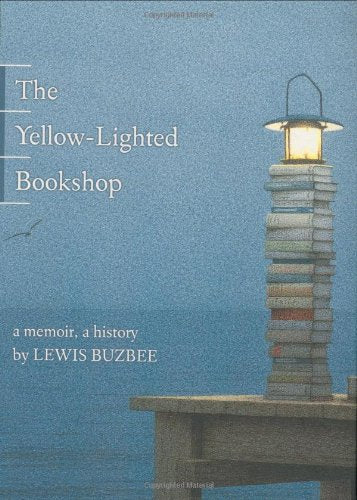 The Yellow-Lighted Bookshop: A Memoir, a History Buzbee, Lewis